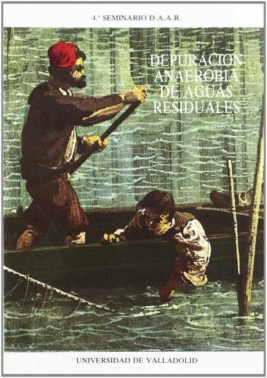DEPURACION ANAEROBIA DE AGUAS RESIDUALES (4º SEMINARIO D.A.R.R.) | 9788477620549 | FERNANDEZ-POLANCO FERNANDEZ DE MOREDA, FERNANDO