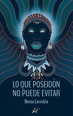 LO QUE POSEIDON NO PUEDE EVITAR | 9788412605150 | LARRUBIA, NEREA