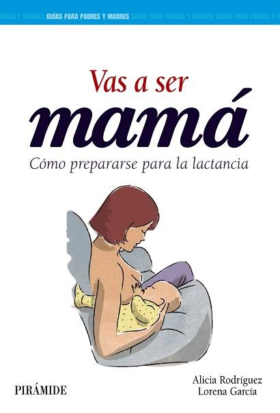 VAS A SER MAMÁ | 9788436836615 | RODRÍGUEZ TORRES, ALICIA / GARCÍA ESTEBAN, LORENA