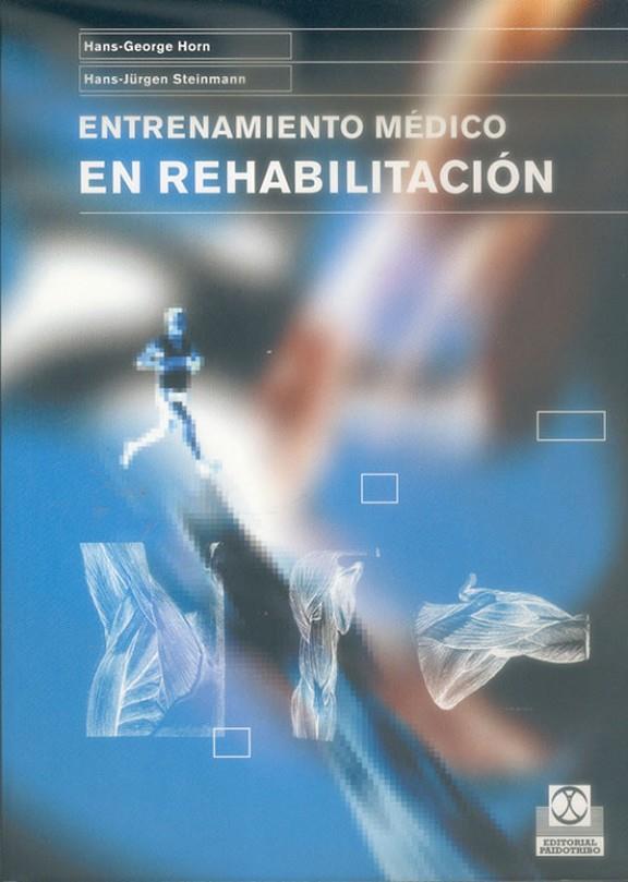 ENTRENAMIENTO MÉDICO EN REHABILITACIÓN | 9788480198073 | HORN, HANS-GEORGE / STEINMANN, HANS-JÜRGEN