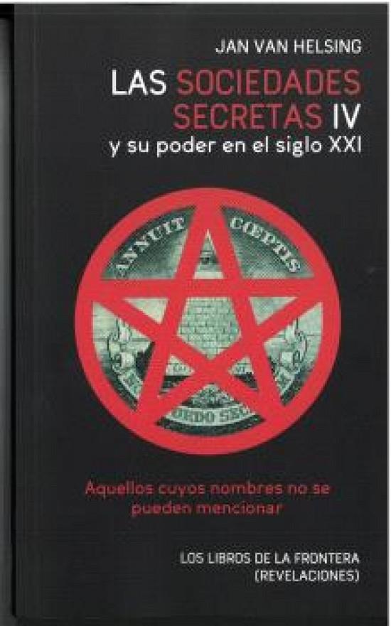 SOCIEDADES SECRETAS IV Y SU PODER EN EL SIGLO XXI, LAS | 9788482552743 | VAN HELSING, JAN