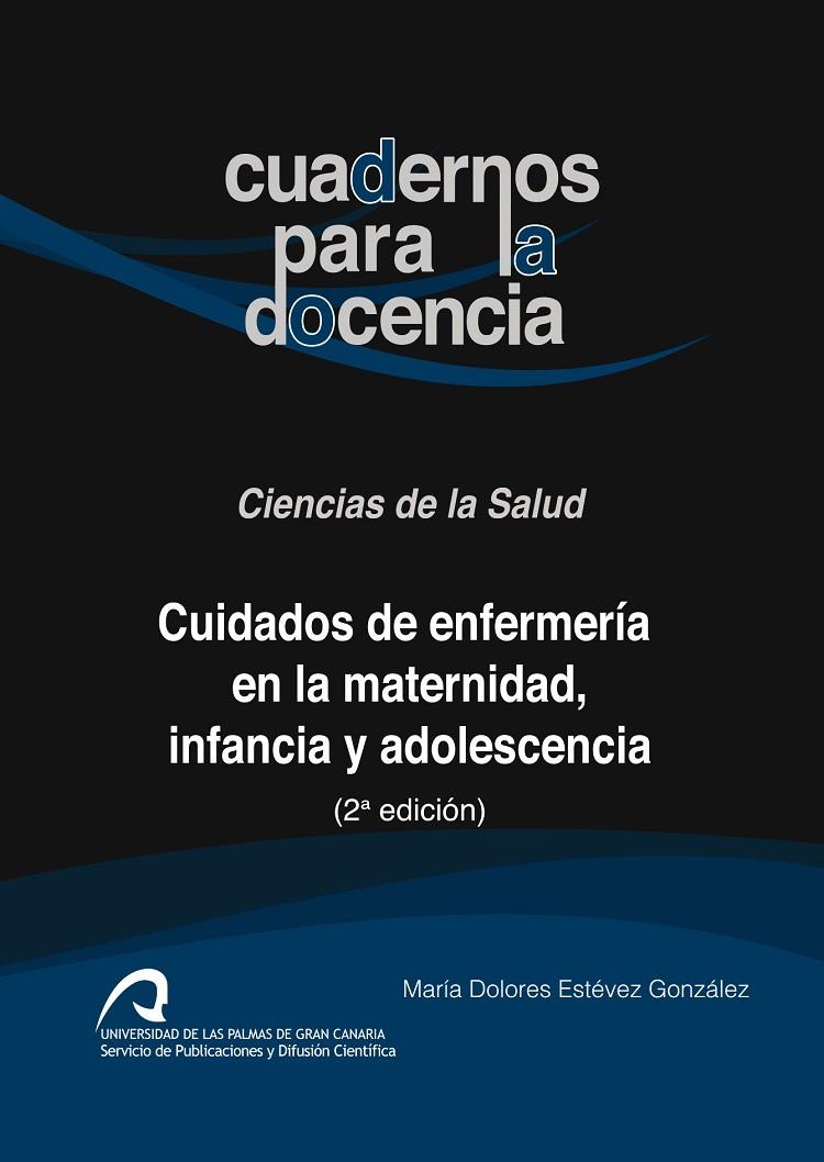 CUIDADOS DE ENFERMERÍA EN LA MATERNIDAD, INFANCIA Y ADOLESCENCIA | 9788490423288 | ESTÉVEZ GONZÁLEZ, MARÍA DOLORES