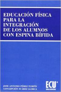 EDUCACIÓN FÍSICA PARA LA INTEGRACIÓN DE LOS ALUMNOS CON ESPINA BÍFIDA | 9788484543244 | PÉREZ TURPIN, JOSÉ ANTONIO / SUÁREZ LLORCA, CONCEPCIÓN