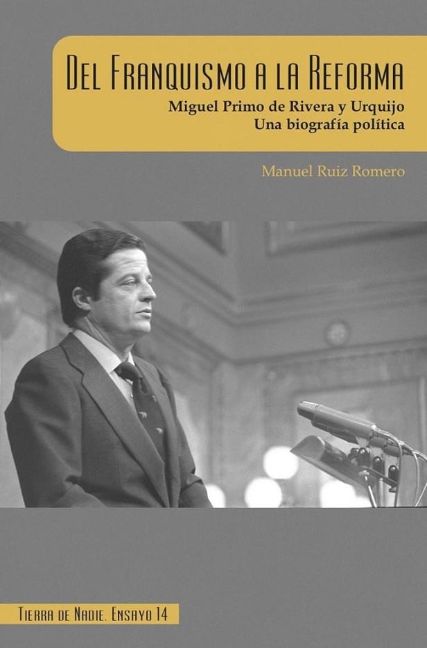 DEL FRANQUISMO A LA REFORMA. MIGUEL PRIMO DE RIVERA Y URQUIJ | 9788412055214 | RUIZ ROMERO, MANUEL