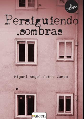PERSIGUIENDO SOMBRAS (3 EDICIÓN) | 9788412395860 | PETIT CAMPO, MIGUEL