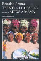 TERMINA EL DESFILE / ADIOS A MAMA | 9788483103685 | ARENAS, REINALDO