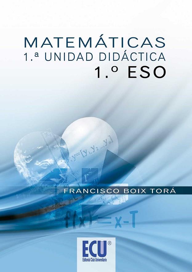 MATEMÁTICAS. 1ª UNIDAD DIDÁCTICA 1º ESO | 9788499484228 | BOIX TORÁ, FRANCISCO
