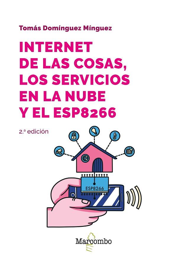 INTERNET DE LAS COSAS, LOS SERVICIOS EN LA NUBE Y EL ESP8266 | 9788426737144 | DOMINGUEZ MINGUEZ, TOMAS
