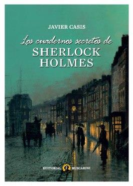 CUADERNOS SECRETOS DE SHERLOCK HOLMES | 9788493715458 | CASIS, JAVIER