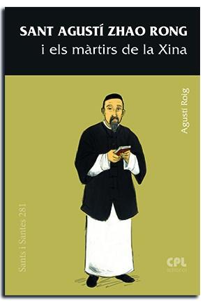 SANT AGUSTÍ ZHAO RONG I ELS MÀRTIRS DE LA XINA | 9788491654438 | ROIG MARCE, AGUSTÍ