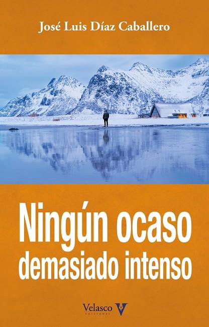 NINGÚN OCASO DEMASIADO INTENSO | 9788412760330 | DÍAZ CABALLERO, JOSÉ LUIS