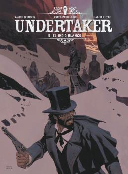 UNDERTAKER 05. EL INDIO BLANCO | 9788467939569 | DORISON / MEYER / DELABIE