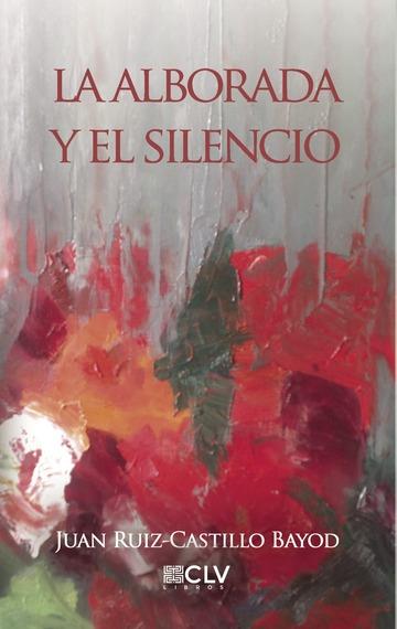 ALBORADA Y EL SILENCIO, LA | 9788417052089 | RUIZ-CASTILLO BAYOD, JUAN