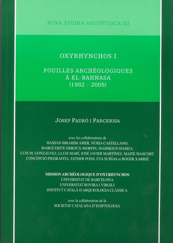 OXYRHYNCHOS I. FOUILLES ARCHÉOLOGIQUES À EL-BAHNASA (1982-2005) | 9788447531448 | PADRÓ PARCERISA, JOSEP