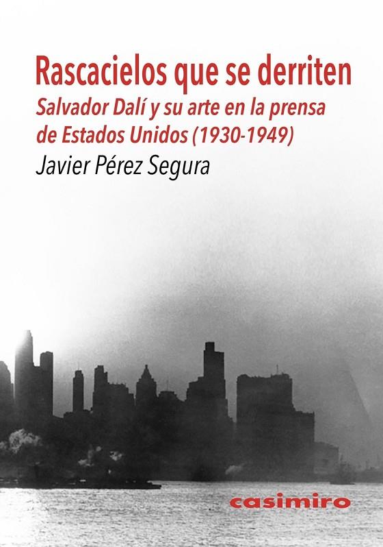 RASCACIELOS QUE SE DERRITEN : SALVADOR DALÍ Y SU ARTE | 9788419524287 | PEREZ SEGURA, JAVIER