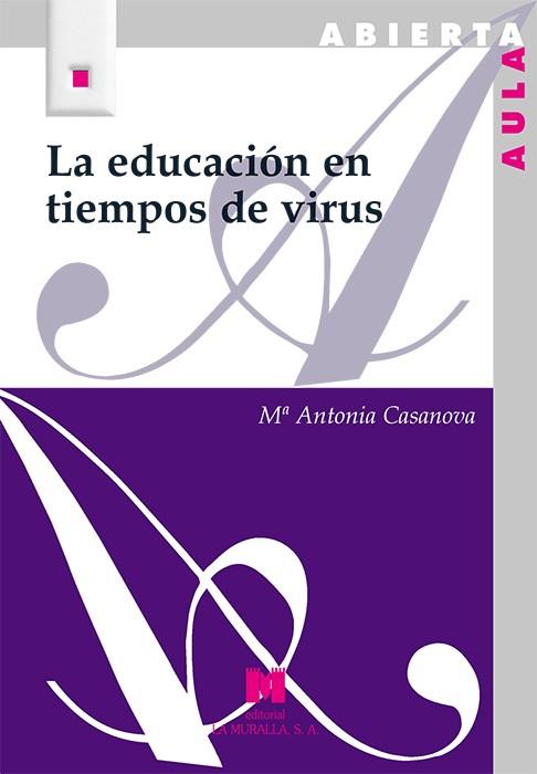EDUCACIÓN EN TIEMPOS DE VIRUS, LA | 9788471338679 | CASANOVA, MARÍA ANTONIA