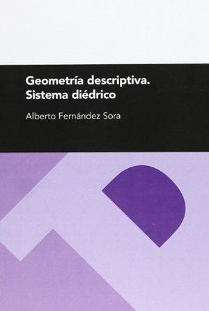 GEOMETRÍA DESCRIPTIVA. SISTEMA DIÉDRICO  (2.ª ED.) | 9788477334309 | FERNANDEZ SORA, ALBERTO
