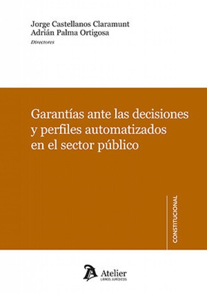 GARANTIAS ANTE LAS DECISIONES Y PERFILES AUTOMATIZADOS EN EL SECTOR PÚBLICO | 9791387867911 | CASTELLANOS CLARAMUNT, JORGE / PALMA ORTIGOS, ADRIÁN