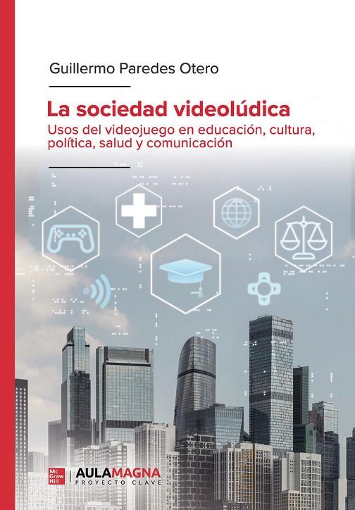 SOCIEDAD VIDEOLÚDICA, LA | 9791387985004 | PAREDES OTERO, GUILLERMO