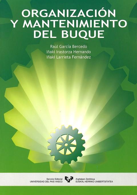 ORGANIZACIÓN Y MANTENIMIENTO DEL BUQUE | 9788483735251 | GARCÍA BERCEDO, RAÚL / IRASTORZA HERNANDO, IÑAKI / LARRIETA FERNÁNDEZ, IÑAKI