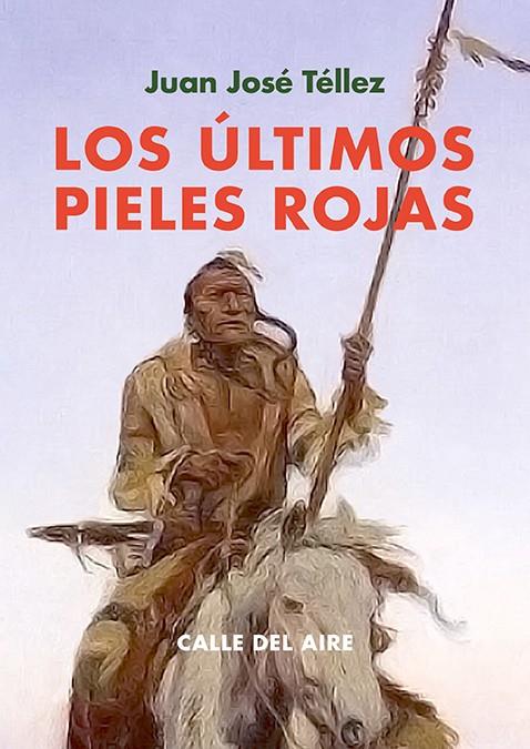 ÚLTIMOS PIELES ROJAS, LOS | 9791387552282 | TELLEZ, JUAN JOSE