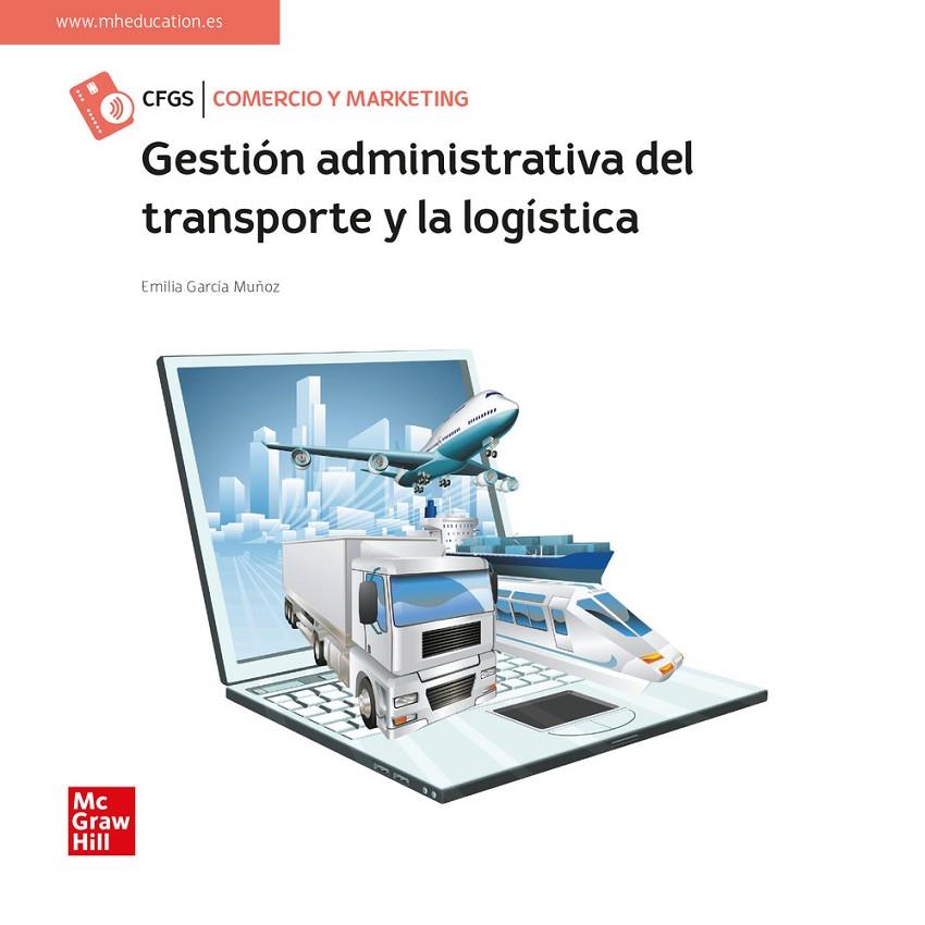 GESTIÓN ADMINISTRATIVA DEL TRANSPORTE Y LA LOGÍSTICA | 9788448632267 | GARCIA, EMILIA