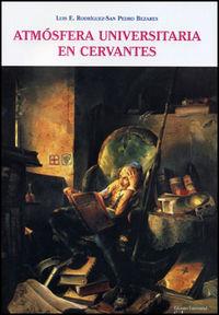 ATMÓSFERA UNIVERSITARIA EN CERVANTES | 9788478004102 | RODRÍGUEZ-SAN PEDRO BEZARES, LUIS ENRIQUE