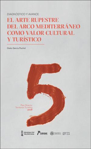 ARTE RUPESTRE DEL ARCO MEDITERRÁNEO COMO VALOR CULTURAL Y TURÍSTICO, EL | 9788491333562 | GARCÍA PUCHOL, ORETO