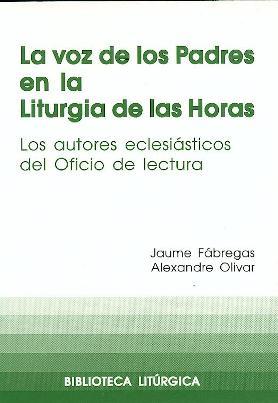 VOZ DE LOS PADRES EN LA LITURGIA DE LAS HORAS, LA | 9788474678246 | FÁBREGAS, JAUME / OLIVAR DAYDÍ, ALEXANDRE