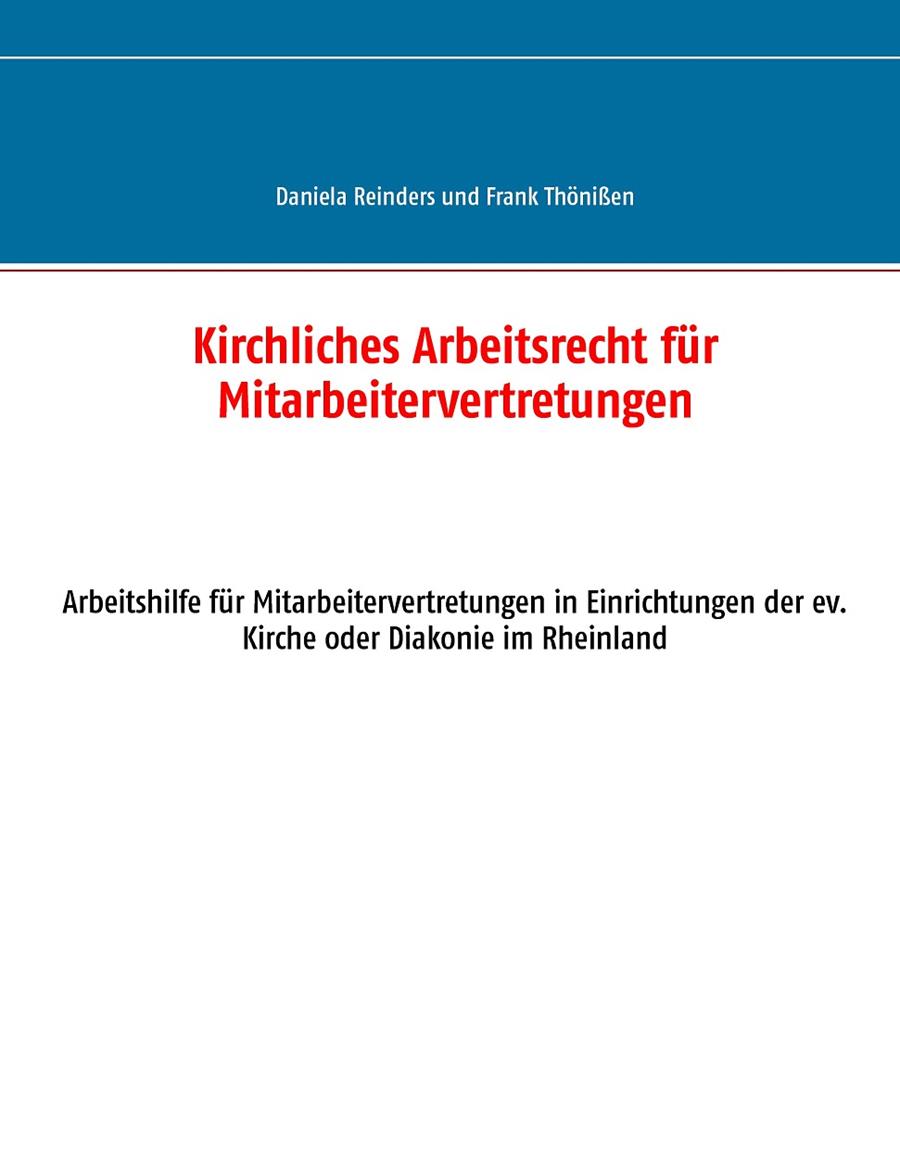 KIRCHLICHES ARBEITSRECHT FÜR MITARBEITERVERTRETUNGEN | 9783741298240 | REINDERS, DANIELA / THONISSEN, FRANK