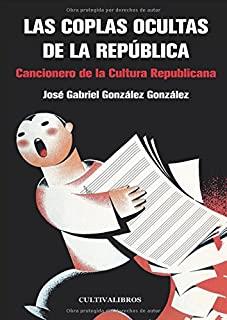 COPLAS OCULTAS DE LA REPÚBLICA, LAS | 9788415749035 | GONZÁLEZ GONZÁLEZ, JOSÉ GABRIEL