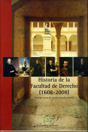 HISTORIA DE LA FACULTAD DE DERECHO DE LA UNIVERSIDAD DE OVIEDO (1608-2008) | 9788483178102 | VARIOS AUTORES