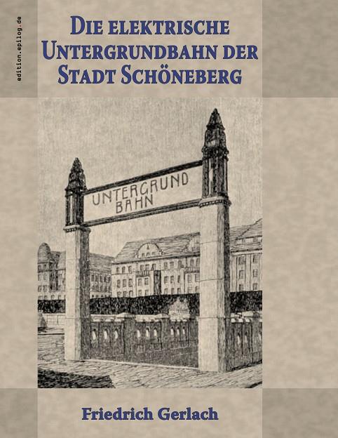 DIE ELEKTRISCHE UNTERGRUNDBAHN DER STADT SCHÖNEBERG | 9783751914321 | GERLACH, FRIEDRICH