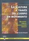 CULTURA A TRAVÉS DEL CUERPO EN MOVIMIENTO, LA | 9788495883698 | ACUÑA DELGADO ANGEL
