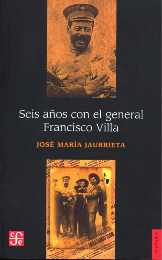 SEIS AÑOS CON EL GENERAL FRANCO VILLA | 9786071679192 | JAURRIETA RINCON, JOSE MARIA