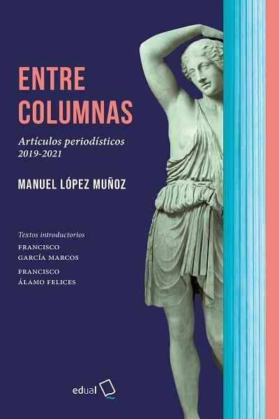 ENTRE COLUMNAS | 9788413511627 | LOPEZ MUÑOZ, MANUEL