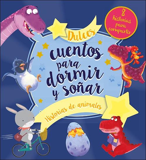 DULCES CUENTOS PARA DORMIR Y SOÑAR HISTORIAS DE ANIMALES | 9788428559850 | VARIOS AUTORES
