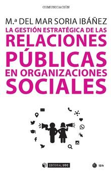 GESTIÓN ESTRATÉGICA DE LAS RELACIONES PÚBLICAS EN ORGANIZACIONES SOCIALES, LA | 9788491800385 | SORIA IBÁÑEZ, Mª DEL MAR