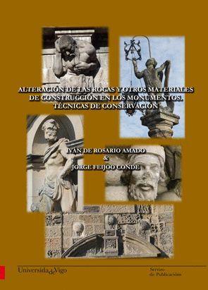 ALTERACIÓN DE LAS ROCAS Y OTROS MATERIALES DE CONSTRUCCIÓN EN LOS MONUMENTOS. TÉCNICAS DE CONSERVACIÓN | 9788481587203 | DE ROSARIO AMADO, IVÁN / FEIJOO CONDE, JORGE