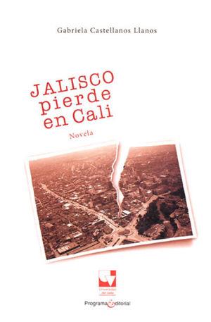 JALISCO PIERDE EN CALI | 9789585070608 | CASTELLANOS LLANOS, GABRIELA