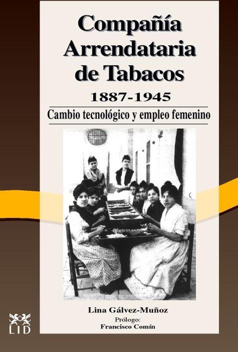 COMPAÑÍA ARRENDATARIA DE TABACOS 1887-1945, LA | 9788488717313 | GÁLVEZ-MUÑOZ, LINA