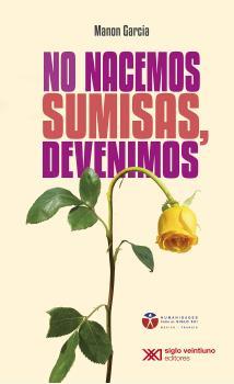 NO NACEMOS SUMISAS, DEVENIMOS | 9786070311185 | GARCIA, MANON