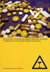 PAUTAS DEL CONSUMO DE MEDICAMENTOS, ALCOHOL Y DROGAS EN LOS CONDUCTORES ESPAÑOLES | 9788484482178 | ALVAREZ GONZALEZ, FRANCISCO JAVIER