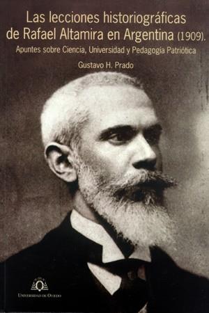 LECCIONES HISTORIOGRÁFICAS DE RAFAEL ALTAMIRA EN ARGENTINA (1909), LAS | 9788483178416 | PRADO, GUSTAVO H.