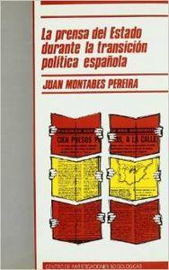 PRENSA DEL ESTADO DURANTE LA TRANSICIÓN POLÍTICA ESPAÑOLA, LA | 9788474761252 | MONTABES, J.