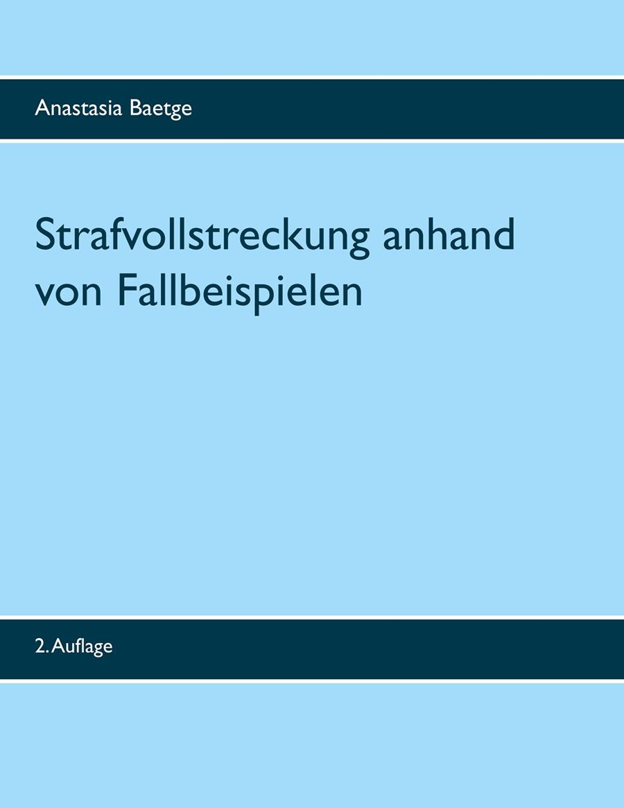 STRAFVOLLSTRECKUNG ANHAND VON FALLBEISPIELEN | 9783744830102 | BAETGE, ANASTASIA