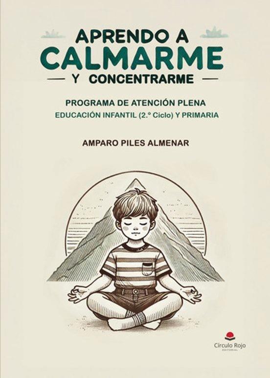 APRENDO A CALMARME Y CONCENTRARME. PROGRAMA DE ATE | 9788410973213 | PILES ALMENAR, AMPARO