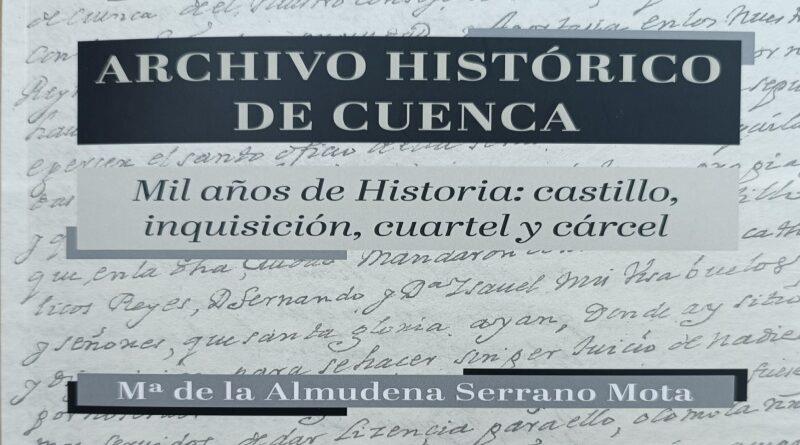 ARCHIVO HISTORICO DE CUENCA MIL AÑOS DE HISTORIA: CASTILLO, INQUISICIÓN, CUARTEL Y CÁRCEL | 9788488833334 | SERRANO MOTA, ALMUDENA