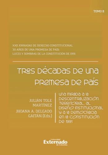 TRES DÉCADAS DE UNA PROMESA DE PAÍS | 9789585060500 | TOLE MARTÍNEZ, JULIÁN