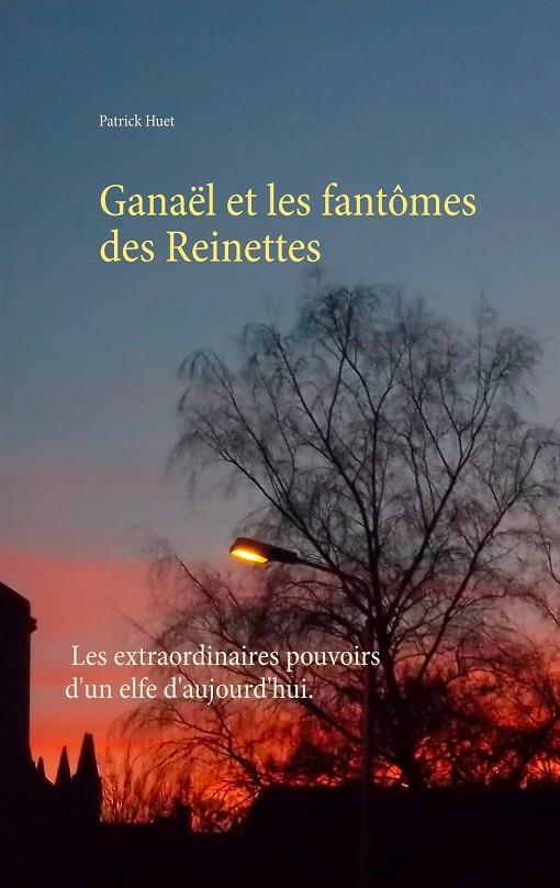 GANAËL ET LES FANTÔMES DES REINETTES | 9782322206476 | HUET, PATRICK